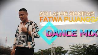 FATWA PUJANGGA DANCE MIX TERBARU SAYANG DI LEWATKAN-ADILAHAR SIANIPAROfficial Music Video