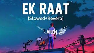 Ek Raat Slowed+Reverb - Vilen  MG Music  Mere Paas Nahi Hai Koi Saath Nahi Hai Song - Vilen