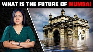 What is The FUTURE Of MUMBAI CITY  Mumbai  A City Of DROWNING DREAMS