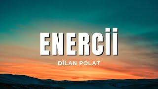 Dilan Polat - Enercii Sözleri & Lyrics