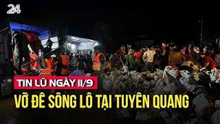 Tin lũ 119 Vỡ đê Sông Lô tại Tuyên Quang  VTV24