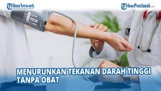 Cara Cepat Menurunkan Tekanan Darah Tinggi Tanpa Obat