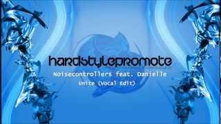 Noisecontrollers feat. Daniëlle - Unite Vocal Edit FULL+HQ