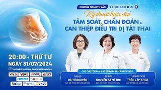  TRỰC TUYẾN Kỹ thuật hiện đại tầm soát chẩn đoán và can thiệp điều trị dị tật thai