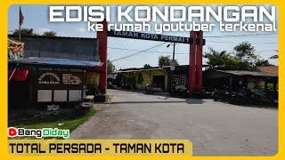 Total Persada Hingga Perumahan Taman Kota  Kopdar @pakdethithang4256 dan @wali_mtvlog