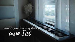 Review Piano điện Casio CPD-s150 & hướng dẫn thu âm qua GarageBand Mây Piano