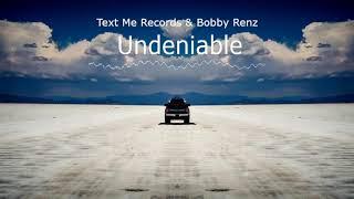  Undeniable  Text Me Records & Bobby Renz  No Copyright Music
