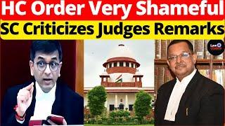 SC Criticizes Judges Remarks HC Order Very Shameful #lawchakra #supremecourtofindia #analysis