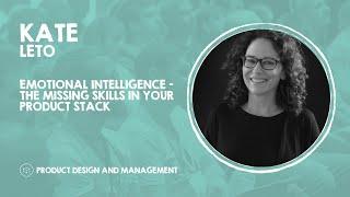 Emotional intelligence - the missing skills in your product stack - Kate Leto