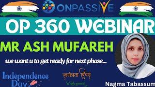 #ONPASSIVEOP 360 WEBINAR UPDATESMR ASH MUFAREHGET READY FOR THE NEXT PHASE#nagmatabassum