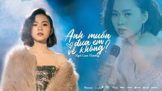 NGÔ LAN HƯƠNG I ANH MUỐN ĐƯA EM VỀ KHÔNG? I OFFICIAL MUSIC VIDEO