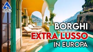 Borghi e Città più Lussuosi ed Esclusivi in Europa  4K