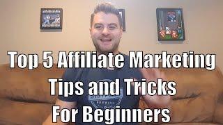 Top 5 Affiliate Marketing Tips and Tricks For Beginners