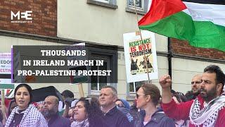 Thousands in Ireland march in pro-Palestine protest