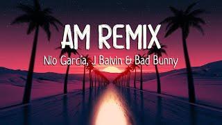 Nio García J Balvin & Bad Bunny - AM Remix LetraLyrics