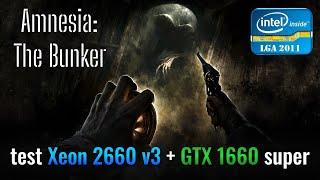 Amnesia The Bunker game test Xeon 2660 v3 + GTX 1660  no comment