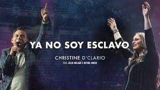 Christine DClario Ft. Julio Melgar & Bethel Music - Ya No Soy Esclavo