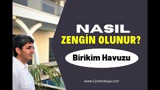 NASIL ZENGİN OLUNUR? Birikim Havuzu  Canten Kaya