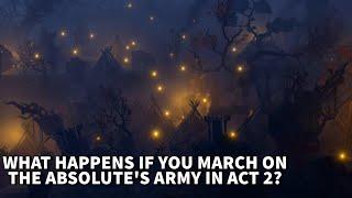 What Happens If You March On The Absolutes Army In Act 2?