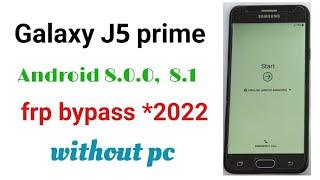 Galaxy j5 prime  SM-G570F  Android 8.0.0 8.1 frp bypass  Google account bypass *2022