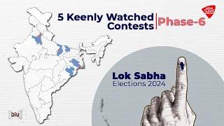 5 Keenly Watched Contests Phase-6  Lok Sabha Election 2024