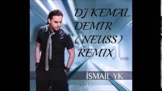 Ismail YK - Ah Leylim 2015 Dj Kemal Demir Neuss Club Remix