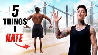 5 Things I HATE About CALISTHENICS