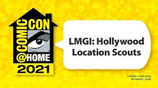 LMGI Hollywood Location Scouts  Comic-Con@Home 2021