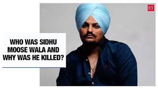 Sidhu Moose Wala murder Who was Sidhu and why was he killed?