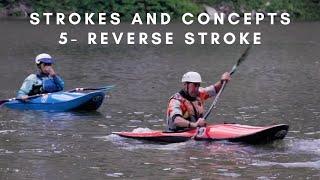 How to Paddle a Whitewater Kayak- Reverse Stroke- EJs Strokes and Concepts Part 5