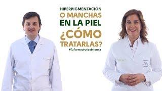 Hiperpigmentación o manchas en la piel ¿Cómo tratarlas? Tu Farmacéutico Informa #Dermofarmacia