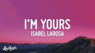 Isabel LaRosa - Im yours Lyrics