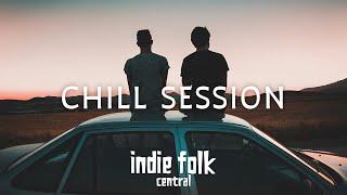 Chill Session • Moody Indie Folk Playlist Vol 1 40 Tracks 2 Hours