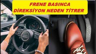 FREN PEDALINA BASINCA DİREKSİYON VE FREN PEDALI NEDEN TİTRER