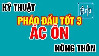 Cờ Tướng Đẹp Số 1 Kỹ Thuật Pháo Đầu Tốt 3 Ác Ôn Nông Thôn