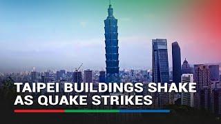 MOMENT Powerful earthquake hits Taipei  ABS-CBN News