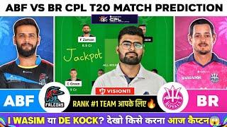 ABF vs BR  ABF vs BR Dream11  ABF vs BR Dream11 Prediction  ABF vs BR Dream11 Team CPL T20 Today