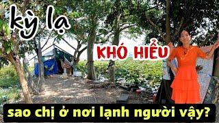 Khó hiểu người phụ nữ kỳ lạ chọn nơi hoang vắng ớn lạnh để trú ngụ