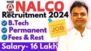 NALCO Recruitment 2024- Salary- 16 Lakhs Latest Govt Jobs Vacancy 2024