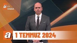 atv Ana Haber  1 Temmuz 2024