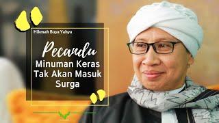 Pecandu Minuman Keras Tak Akan Masuk Surga  Hikmah Buya Yahya