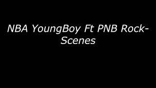 NBA YoungBoy Ft PNB Rock-ScenesLyrics