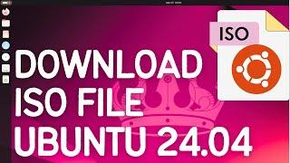 How to Download Ubuntu 24.04 LTS ISO File 2024