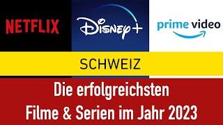 Schweiz & Die erfolgreichsten Filme und Serie 2023 bei Netflix Amazone Prime Disney Plus