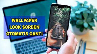 Cara otomatis ganti wallpaper kunci layar di Android