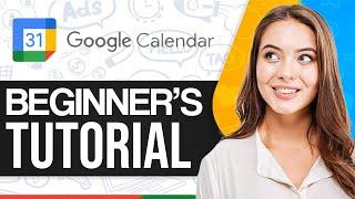 How To Use Google Calendar Effectively 2024 For Beginners