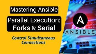 Mastering Ansible Parallelism Forks and Serials to Control Concurrent connenctions Tutorial#ansible