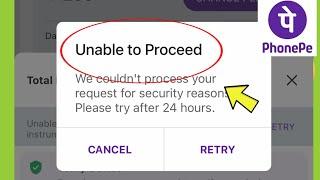 Phonepe  Unable to Proceed  We couldnt process your request for security reasons