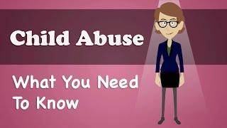 Child Abuse - What You Need To Know