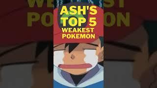 Ashs Top 5 Weakest Pokemon